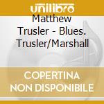 Matthew Trusler - Blues. Trusler/Marshall cd