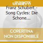 Franz Schubert - Song Cycles: Die Schone Mullerin, Winterreise, Schwanengesang (3 Cd) cd musicale di Gilchrist / Tilbrook