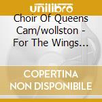 Choir Of Queens Cam/wollston - For The Wings Of A Dove cd