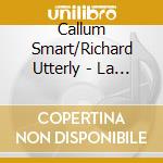Callum Smart/Richard Utterly - La Voix cd musicale di Callum Smart/Richard Utterly