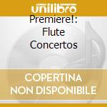 Premiere!: Flute Concertos cd