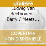 Ludwig Van Beethoven - Barry / Meets Beethoven cd