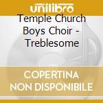 Temple Church Boys Choir - Treblesome cd