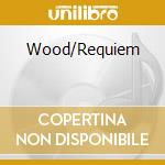 Wood/Requiem cd