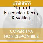 Magnard Ensemble / Kenny - Revolting Rhymes & Marvellous Music cd