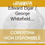 Edward Elgar / George Whitefield Chadwick - The New England Connectio cd