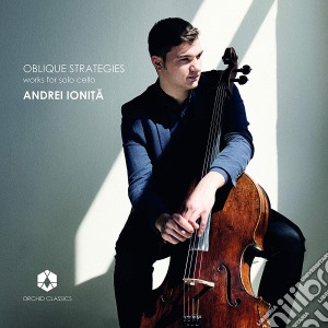 Works For Solo Cello Andrei Ionita - Oblique Strategies cd musicale di J.S. Bach