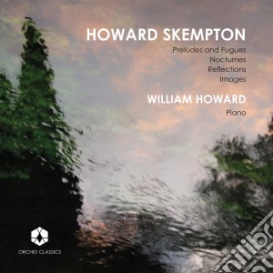 Howard Skempton - Preludes And Fugues, Nocturnes, Reflections, Images cd musicale