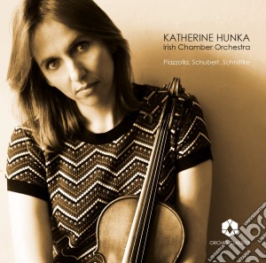 Katherine Hunka / Irish Chamber Orchestra - Piazzolla/Schubert/Schnittke cd musicale