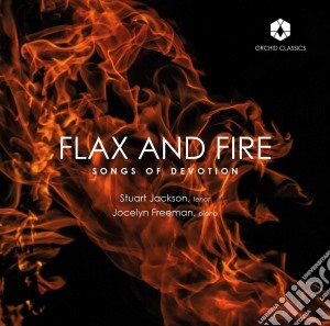 Stuart Jackson / Jocelyn Freeman - Flax & Fire: Songs Of Devotion cd musicale