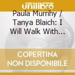 Paula Murrihy / Tanya Blaich: I Will Walk With My Love - Folk Inspired Songs And Myths cd