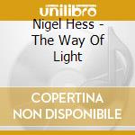 Nigel Hess - The Way Of Light cd musicale