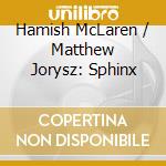 Hamish McLaren / Matthew Jorysz: Sphinx cd