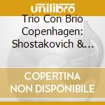 Trio Con Brio Copenhagen: Shostakovich & Arenski Piano Trios cd