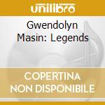 Gwendolyn Masin: Legends cd musicale