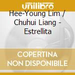 Hee-Young Lim / Chuhui Liang - Estrellita cd