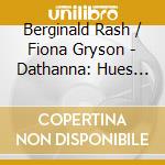 Berginald Rash / Fiona Gryson - Dathanna: Hues And Shades cd