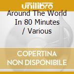 Around The World In 80 Minutes / Various cd