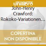 John-Henry Crawford: Rokoko-Variationen / Cellokonzert H-Moll cd