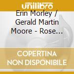 Erin Morley / Gerald Martin Moore - Rose In Bloom cd