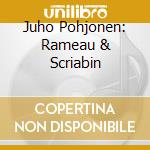 Juho Pohjonen: Rameau & Scriabin cd