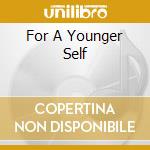 For A Younger Self cd