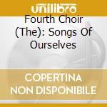 Fourth Choir (The): Songs Of Ourselves cd