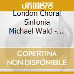 London Choral Sinfonia Michael Wald - The World To Me cd