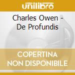 Charles Owen - De Profundis cd