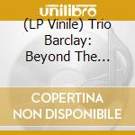 (LP Vinile) Trio Barclay: Beyond The Pacific vinile