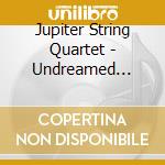 Jupiter String Quartet - Undreamed Shores cd