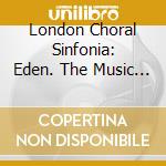 London Choral Sinfonia: Eden. The Music Of Edward Picton-Turbervill cd