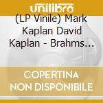 (LP Vinile) Mark Kaplan David Kaplan - Brahms The Violin Sonatas vinile