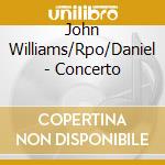 John Williams/Rpo/Daniel - Concerto cd musicale di John Williams/Rpo/Daniel