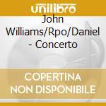 John Williams/Rpo/Daniel - Concerto