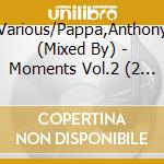 Various/Pappa,Anthony (Mixed By) - Moments Vol.2 (2 Cd)