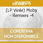 (LP Vinile) Moby - Remixes -4 vinile