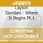 Layton Giordani - Where It Begins Pt.1 cd