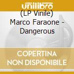 (LP Vinile) Marco Faraone - Dangerous lp vinile