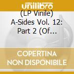 (LP Vinile) A-Sides Vol. 12: Part 2 (Of 5) / Various vinile