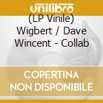 (LP Vinile) Wigbert / Dave Wincent - Collab vinile