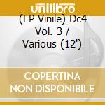 (LP Vinile) Dc4 Vol. 3 / Various (12") vinile
