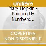 Mary Hopkin - Painting By Numbers (Re-Issue) cd musicale