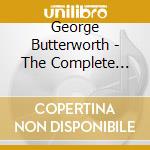 George Butterworth - The Complete Songbook cd