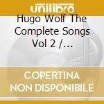 Hugo Wolf The Complete Songs Vol 2 / Various cd musicale di James Gilchrist / Sophie Daneman / Anna Grevelius