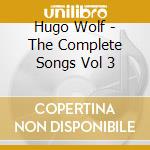 Hugo Wolf - The Complete Songs Vol 3 cd