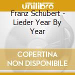 Franz Schubert - Lieder Year By Year cd