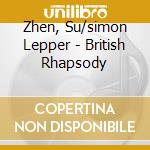 Zhen, Su/simon Lepper - British Rhapsody cd