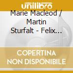 Marie Macleod / Martin Sturfalt - Felix Mendelssohn Complete Works For Cello & Piano cd musicale di Macleod Marie / Sturfalt Martin