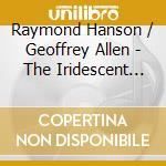 Raymond Hanson / Geoffrey Allen - The Iridescent Flute cd musicale di Raymond Hanson / Geoffrey Allen